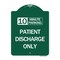 Signmission 10 Minutes Parking-Patient Discharge Only, Green & White Aluminum Sign, 18" x 24", GW-1824-24640 A-DES-GW-1824-24640 - alternate 1